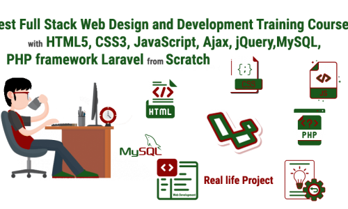 Best Full Stack Web Design and Development Training Course with  HTML5, CSS3, JavaScript, Ajax, jQuery, MySQL, PHP framework Laravel from Scratch