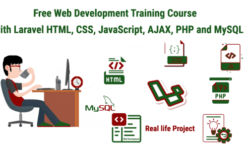 Free Web Development Training Course with Laravel HTML, CSS, JavaScript, AJAX, PHP and MySQL