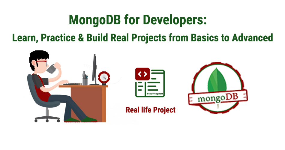 MongoDB for Developers Learn, Practice & Build Real Projects from Basics to Advanced MongoDB for Developers: Learn, Practice & Build Real Projects from Basics to Advanced